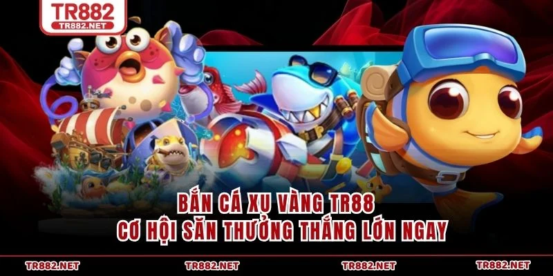 Bắn Cá Xu Vàng