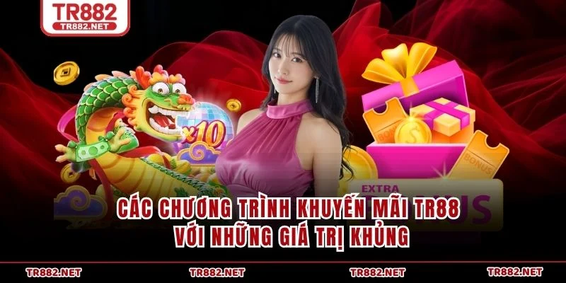 Các chương trình khuyến mãi TR88 với những giá trị khủng