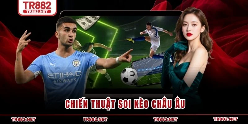 Chiến thuật soi kèo châu Âu