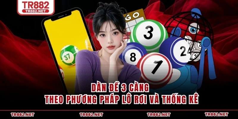 Dàn đề 3 càng theo phương pháp lô rơi và thống kê