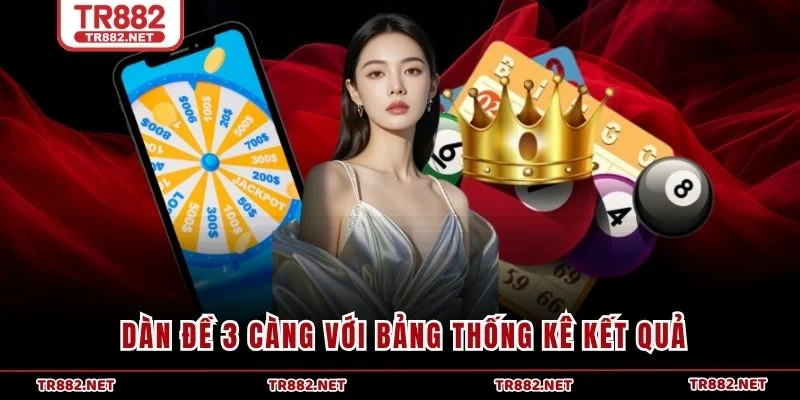 Dàn đề 3 càng với bảng thống kê kết quả
