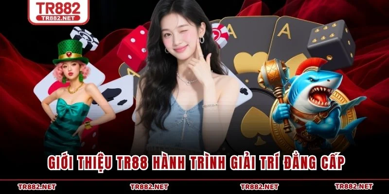 Giới thiệu TR88 hành trình giải trí đẳng cấp