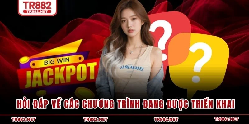 Hỏi đáp về các chương trình đang được triển khai