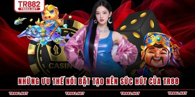 Những ưu thế nổi bật tạo nên sức hút của TR88