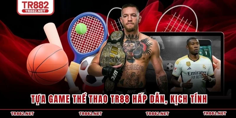 Tựa game thể thao TR88 hấp dẫn, kịch tính