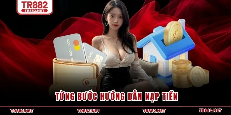 Từng bước hướng dẫn nạp tiền